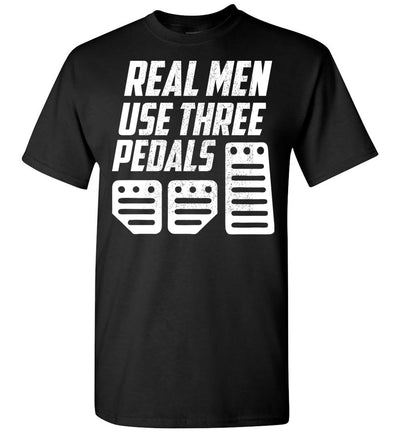 REAL MEN USE THREE PEDALS T-SHIRT