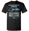 Mustang Art T-shirt - Never Underestimate The Therapeutic Power Of Driving A Mustang T-shirt