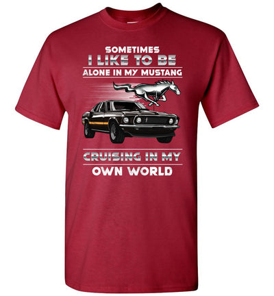 Mustang Art T-shirt - I Like To Be Alone In My Mustang Cruising In My Own World T-shirt