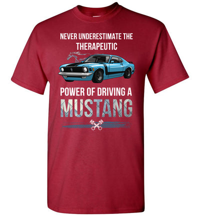 Mustang Art T-shirt - Never Underestimate The Therapeutic Power Of Driving A Mustang T-shirt