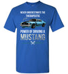 Mustang Art T-shirt - Never Underestimate The Therapeutic Power Of Driving A Mustang T-shirt