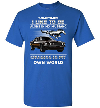 Mustang Art T-shirt - I Like To Be Alone In My Mustang Cruising In My Own World T-shirt