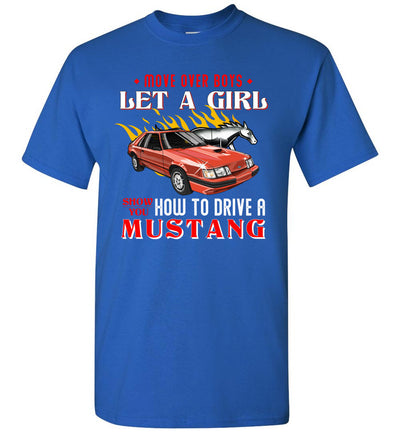 Mustang Art T-shirt - Let A Girl Show You How To Drive A Mustang T-shirt