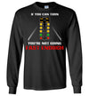 If you can turn, you're not going fast enough T-shirt