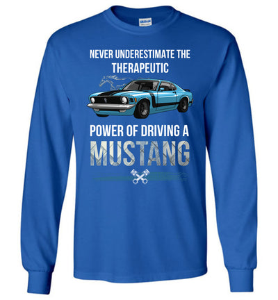 Mustang Art T-shirt - Never Underestimate The Therapeutic Power Of Driving A Mustang T-shirt