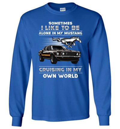 Mustang Art T-shirt - I Like To Be Alone In My Mustang Cruising In My Own World T-shirt