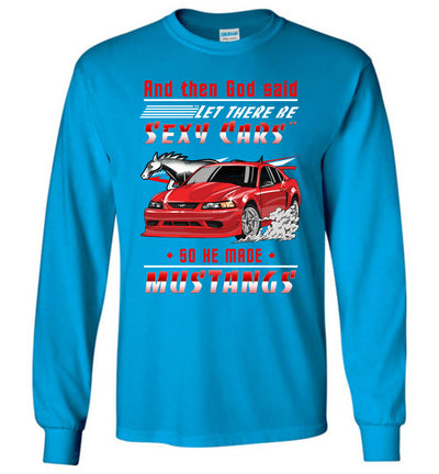 Mustang Art T-shirt - God Wanted To Make A Sexy Car So He Created A Mustang T-shirt