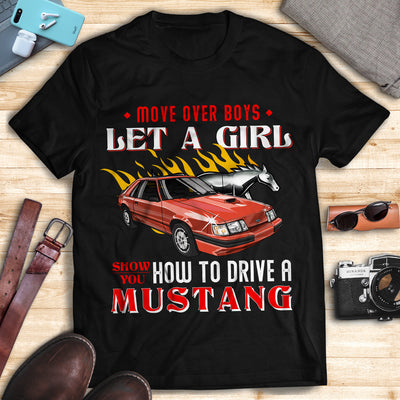 Mustang Art T-shirt - Let A Girl Show You How To Drive A Mustang T-shirt